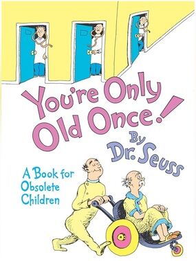 Vintage “You're Only Old Once!” By Dr. Seuss